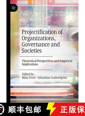 【3-4周达】Projectification of Organizations, Governance and Societies: Theoretical Perspectives and ... [9783031304132]