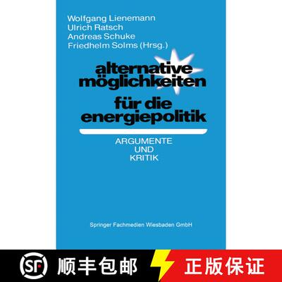 【3-4周达】Alternative Moeglichkeiten Fur Die Energiepolitik: Argumente Und Kritik [9783531114637]