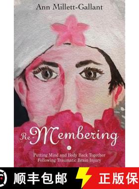 预订 Re-Membering: Putting Mind and Body Back Together Following Traumatic Brain Injury [9780692772355]