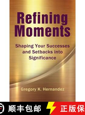 预订 Refining Moments: Shaping Your Successes and Setbacks into Significance [9780990517405]