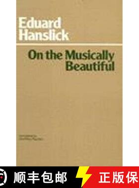 【3-4周达】精装 On The Musically Beautiful: A Contribution Towards the Revision of the Aesthetics of ... [9780872200159]