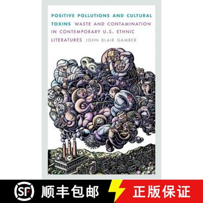 【3-4周达】精装 Positive Pollutions and Cultural Toxins: Waste and Contamination in Contemporary U.S.... [9780803230460]
