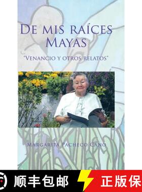 【3-4周达】De mis raíces Mayas: Venancio y otros relatos [9781506507897]
