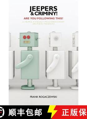 预订 Jeepers And Criminy! Are You Following This?: A Helpful If Inexact Proletarian/Smart Ars Poetic ... [9780982564790]