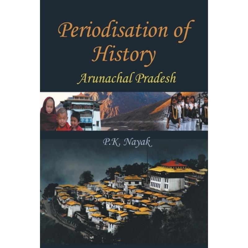 【4周达】Periodisation of History: Arunchal Pradesh[9789351282198]-封面