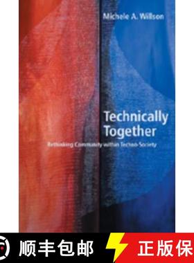 预订 Technically Together: Re-Thinking Community Within Techno-Society [9780820476131]
