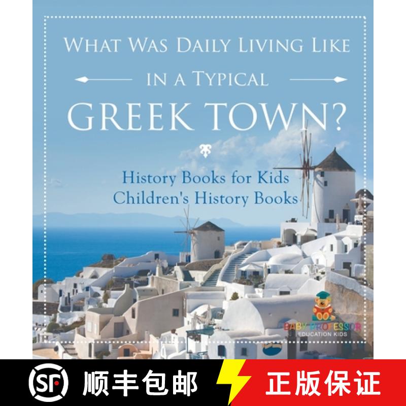 【2-3周达】What Was Daily Living Like in a Typical Greek Town? History Books for Kids | Children's Hi... [9798869402981]