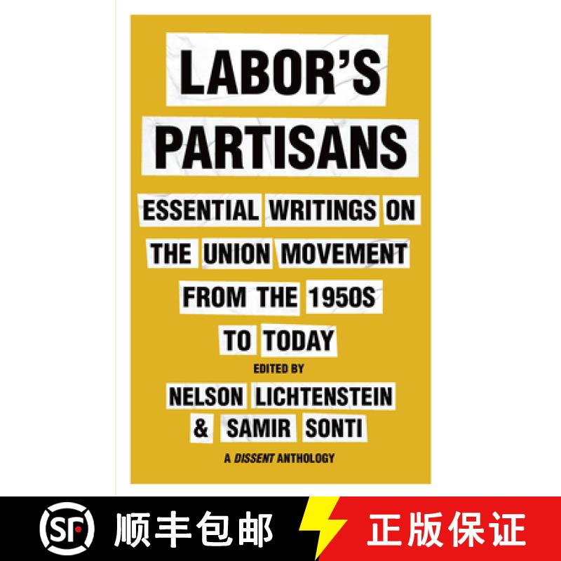 【3-4周达】Labor's Partisans : Essential Writings on the Union Movement from the 1950s to Today [9781620978818]