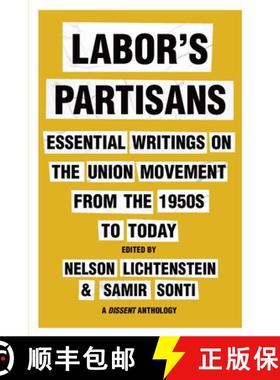 【3-4周达】Labor's Partisans : Essential Writings on the Union Movement from the 1950s to Today [9781620978818]