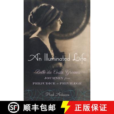 【3-4周达】精装 An Illuminated Life – Belle da Costa Greene`s Journey from Prejudice to Privilege [9780393051049]