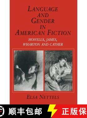 【3-4周达】Language and Gender in American Fiction : Howells, James, Wharton and Cather [9781349114085]