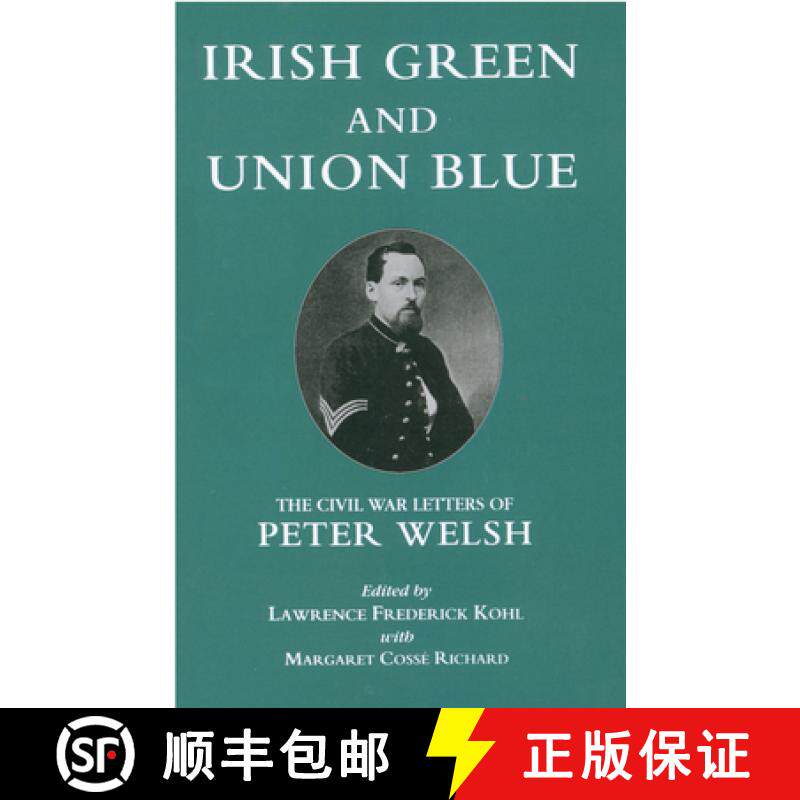 【3-4周达】Irish Green and Union Blue: The Civil War Letters of Peter Welsh, Color Sergeant, 28th Mas... [9780823211630]