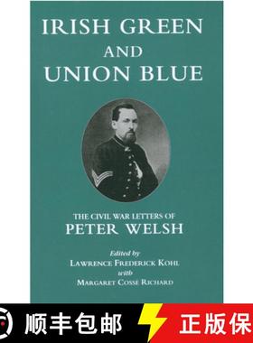【3-4周达】Irish Green and Union Blue: The Civil War Letters of Peter Welsh, Color Sergeant, 28th Mas... [9780823211630]