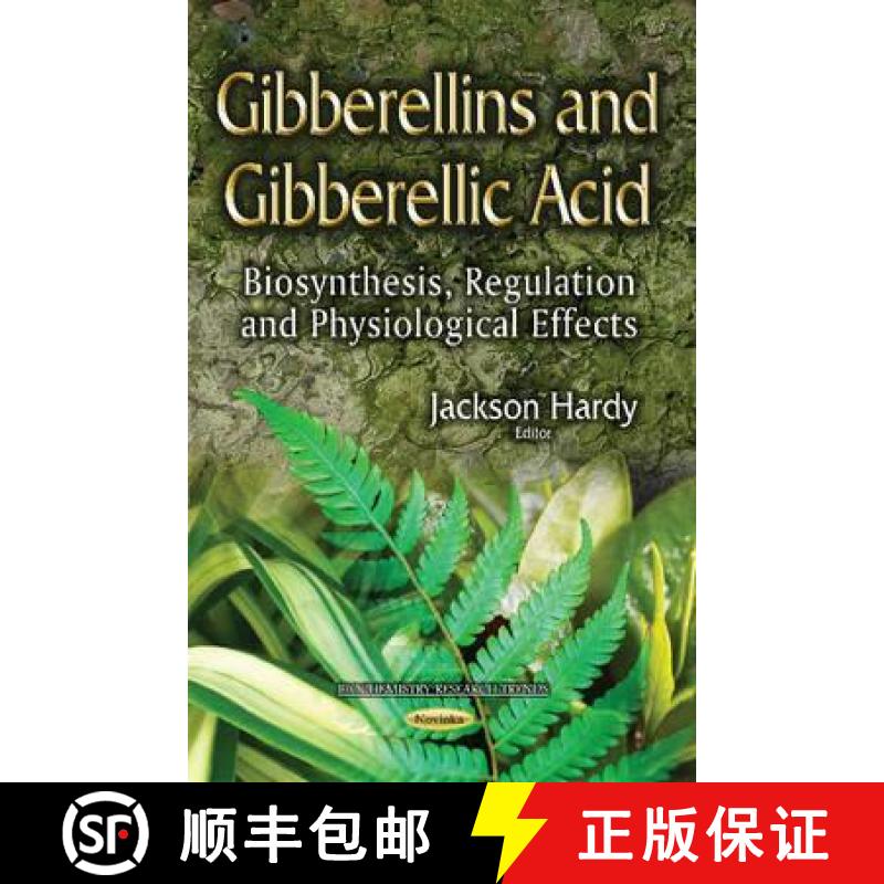 【3-4周达】Gibberellins and Gibberellic Acid: Biosynthesis, Regulation and Physiological Effects [9781634825498]