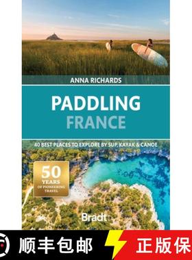 【3-4周达】Paddling France: 40 Best Places to Explore by Sup, Kayak & Canoe [9781804691069]