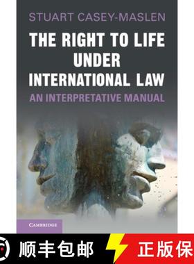 【3-4周达】The Right to Life Under International Law: An Interpretative Manual [9781108494786]