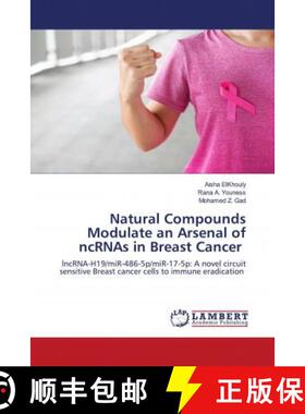 预订 Natural Compounds Modulate an Arsenal of ncRNAs in Breast Cancer [9786203193589]