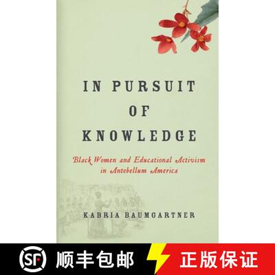 【3-4周达】In Pursuit of Knowledge – Black Women and Educational Activism in Antebellum America [9781479816729]