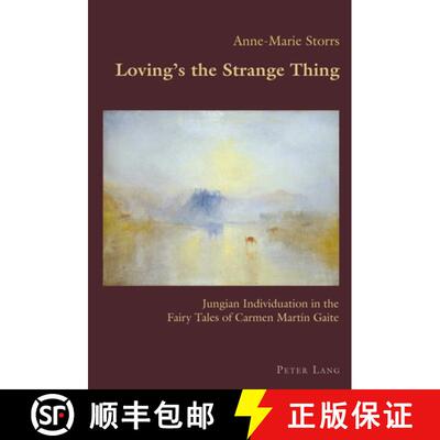 预订 Loving's the Strange Thing : Jungian Individuation in the Fairy Tales of Carmen Martin Gaite [9781787078444]