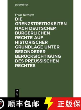 预订 Die Grenzstreitigkeiten nach deutschem bürgerlichen Rechte auf historischer Grundlage unter bes... [9783111289243]