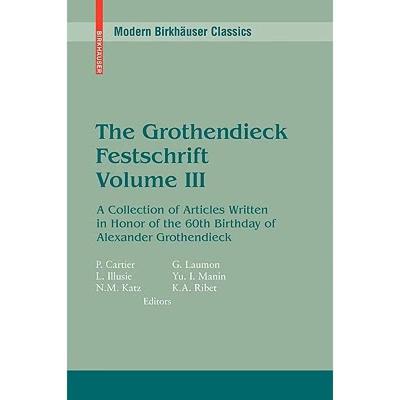 【4周达】The Grothendieck Festschrift, Volume III : A Collection of Articles Written in Honor of the ... [9780817645687]