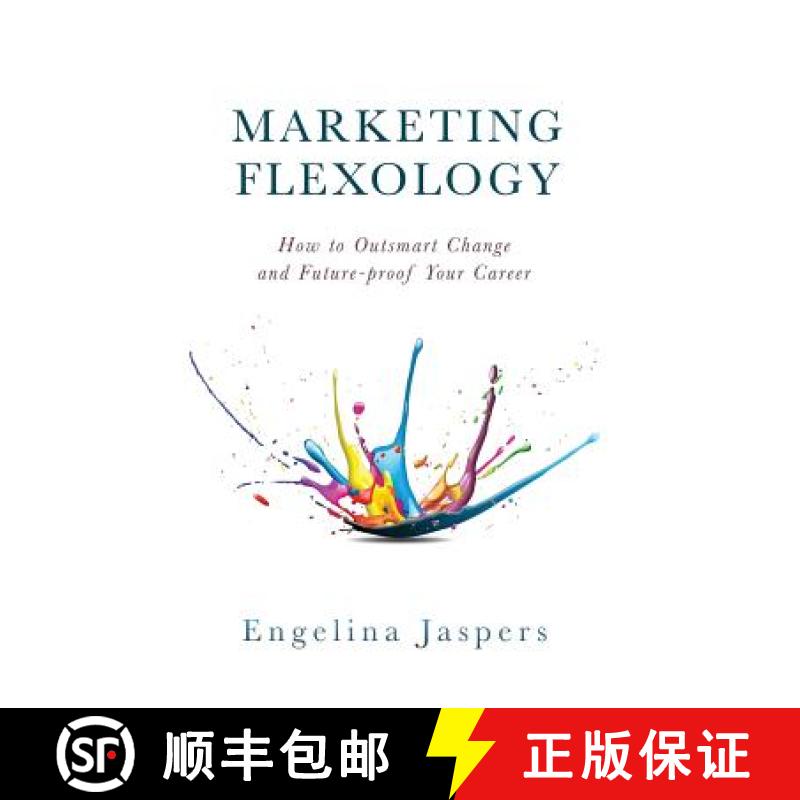 【4周达】Marketing Flexology: How to Outsmart Change and Future-proof Your Career [9781732015401]