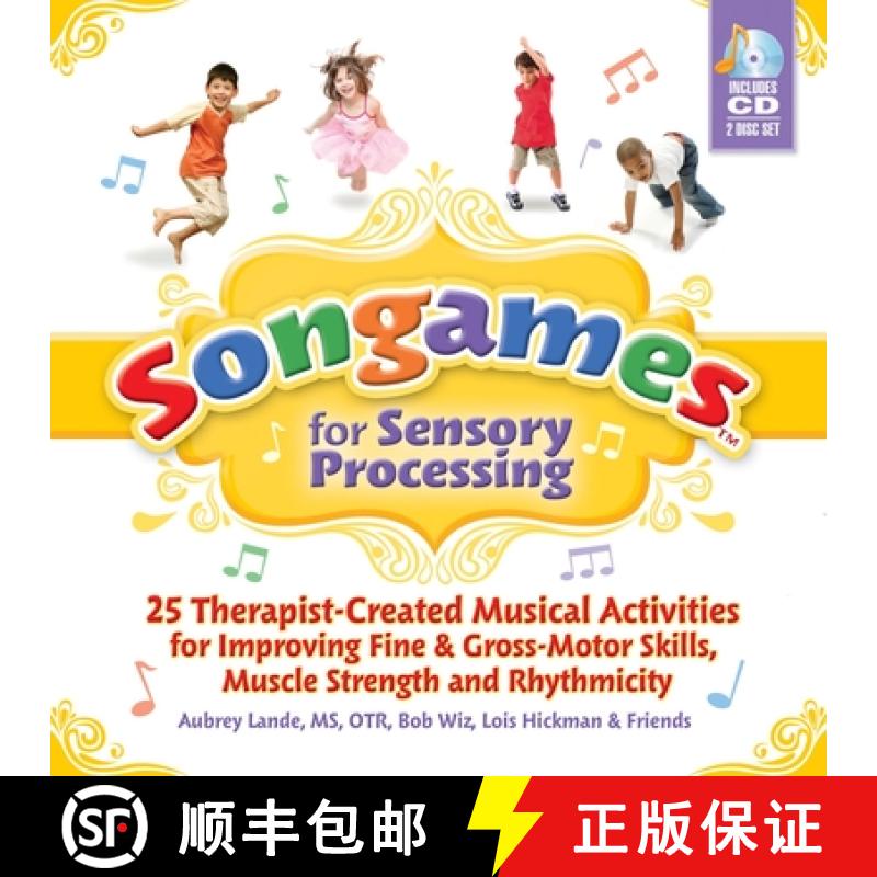 预订 Songames for Sensory Processing: 25 Therapist-Created Musical Activities for Improving Fine and ... [9781935567073]