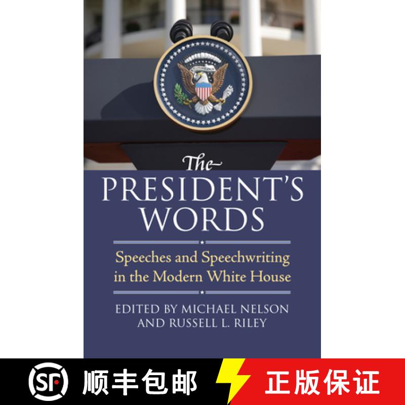 【2-3周达】The President's Words: Speeches and Speechwriting in the Modern White House [9780700617395]
