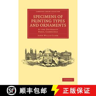 【3-4周达】Specimens of Printing Types and Ornaments: At the University Press, Cambridge - Specimens ... [9781108001069]