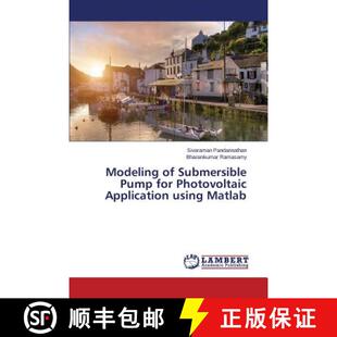 预订 Modeling of Submersible Pump for Photovoltaic Application using Matlab [9783659711718]