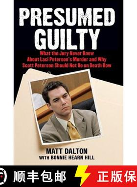 【3-4周达】Presumed Guilty: What the Jury Never Knew about Laci Peterson's Murder and Why Scott Peter... [9780743286961]