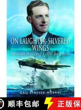 【3-4周达】On Laughter-Silvered Wings: The Story of Lt. Col. E.T (Ted) Strever D.F.C [9781399074988]
