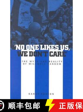 【3-4周达】'No One Likes Us, We Don't Care': The Myth and Reality of Millwall Fandom [9781859733677]