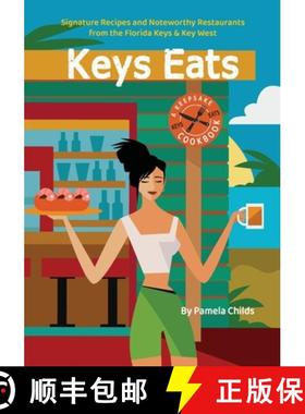 【3-4周达】KEYS EATS : Signature Recipes and Noteworthy Restaurants from the Florida Keys & Key West [9781735825502]