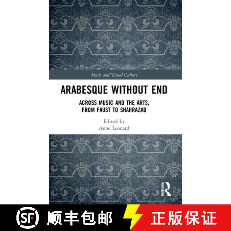 【3-4周达】Arabesque without End: Across Music and the Arts, from Faust to Shahrazad [9781032036076]