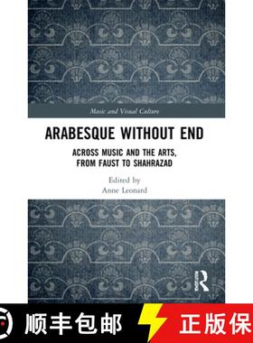 【3-4周达】Arabesque without End: Across Music and the Arts, from Faust to Shahrazad [9781032036076]