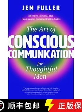 【3-4周达】The Art of Conscious Communication for Thoughtful Men : Effective Personal and Professiona... [9781684815968]