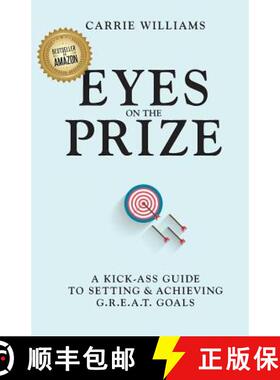 【3-4周达】Eyes on the Prize: A Kick-Ass Guide to Setting & Achieving G.R.E.A.T. Goals [9780692898222]