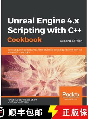 【3-4周达】Unreal Engine 4.x Scripting with C++ Cookbook: Develop quality game components and solve s... [9781789809503]