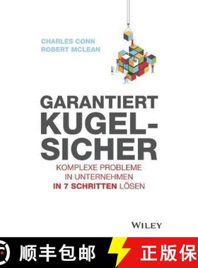 【3-4周达】Bulletproof Problem Solving - Komplexe Probleme in Unternehmen in 7 Schritten loesen: Komp... [9783527510061]