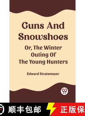【3-4周达】Guns And SnowshoesOr, The Winter Outing Of The Young Hunters (Edition2023) [9789362207593]