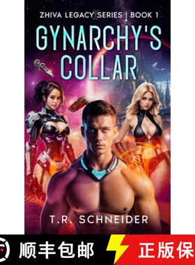 预订 Gynarchy's Collar: A Dystopian Sci-Fi Romance in an Alien Matriarchy [9781069128317]