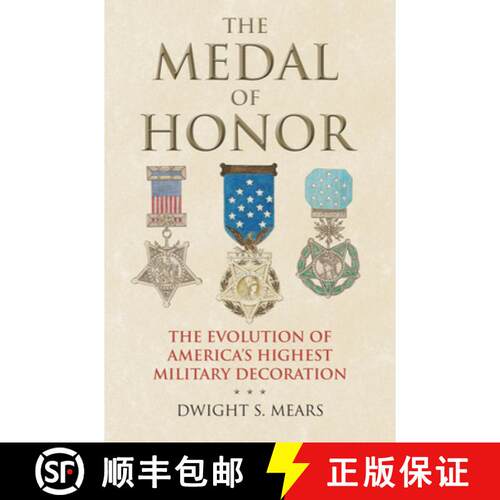 【3-4周达】精装 The Medal of Honor: The Evolution of America's Highest Military Decoration [9780700626656]