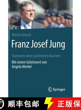 预订 Franz Josef Jung : Stationen einer politischen Karriere. Mit einem Geleitwort von Angela Merkel [9783658164058]