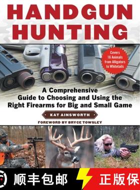 【3-4周达】Handgun Hunting: A Comprehensive Guide to Choosing and Using the Right Firearms for Big an... [9781510739284]