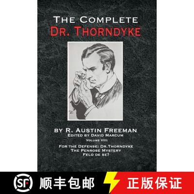 【3-4周达】The Complete Dr. Thorndyke - Volume VIII: For the Defense: Dr. Thorndyke, The Penrose Myst... [9781787056855]