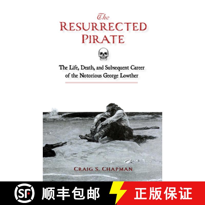 【3-4周达】The Resurrected Pirate: The Life, Death, and Subsequent Career of the Notorious George Low... [9780764369070]