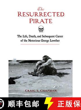 【3-4周达】The Resurrected Pirate: The Life, Death, and Subsequent Career of the Notorious George Low... [9780764369070]