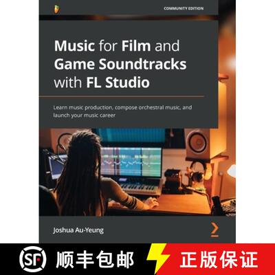 预订 The Soundtrack Composer's Ultimate Guide to FL Studio: Learn to score films and games, compose o... [9781803233291]