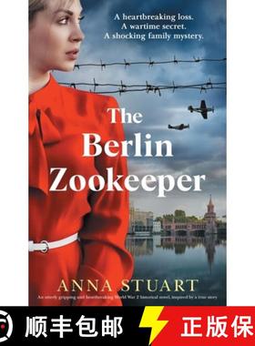 预订 The Berlin Zookeeper: An utterly gripping and heartbreaking World War 2 historical novel, based ... [9781800194328]